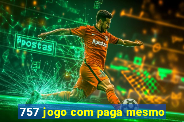 757 jogo com paga mesmo